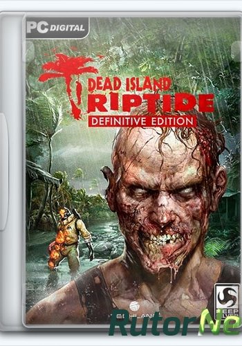 Скачать игру Dead Island: Riptide (2016) Ru (1.4.1.1.13/dlc) Repack =nemos= Definitive Edition через торрент на rutor