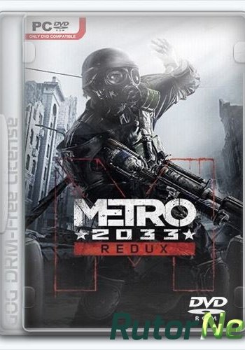 Скачать игру Metro 2033 - Redux v 1.03 (2014) PC | Лицензия через торрент на rutor