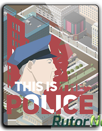 Скачать игру This Is the Police v 1.0.50 (2016) PC | RePack от qoob через торрент на rutor