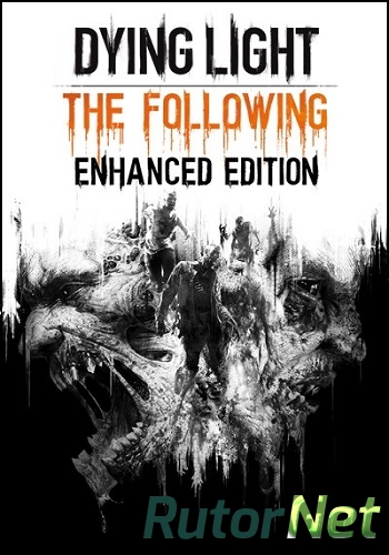 Скачать игру Dying Light: The Following - Enhanced Edition v 1.12.1 + DLCs (2015) PC | Repack by Mizantrop1337 через торрент на rutor