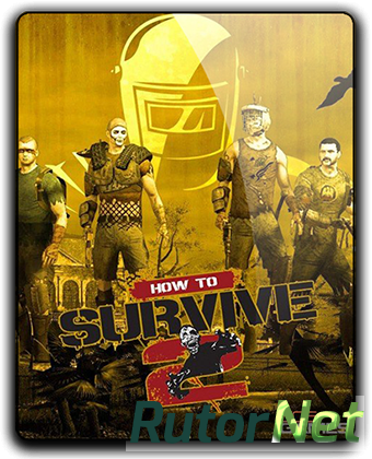 Скачать игру How to Survive 2 Update 7 + DLCs (2016) PC | RePack от qoob через торрент на rutor