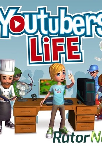 Скачать игру Youtubers Life v 1.0.4 (2017) PC | RePack от qoob через торрент на rutor