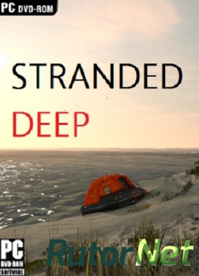 Скачать игру Stranded Deep(Beam Team Games ) (ENG) RePack by BreX через торрент на rutor