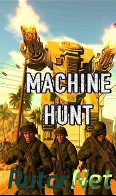 Скачать игру Machine Hunt(ANPA.US) (ENG) RePack by BreX через торрент на rutor