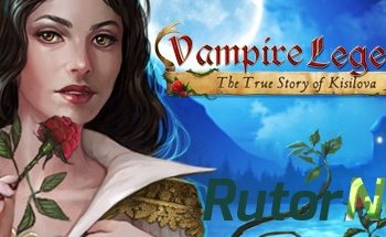 Скачать игру Vampire Legends: The True Story of Kisilova / Легенды о вампирах: Тайны Кисилова 2015|Rus|Eng|Multi9 через торрент на rutor