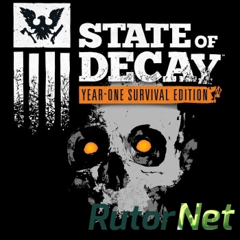 Скачать игру State of Decay: Year One Survival Edition 2015, RUS(MULTI)/ENG, Repack от Other s через торрент на rutor