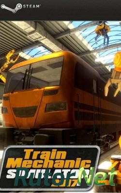 Скачать игру Train Mechanic Simulator 2017 2017, RUS(MULTI), L HI2U через торрент на rutor