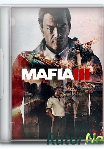 Скачать игру Мафия 3 / Mafia III - Digital Deluxe Edition 1.070.0.1 + 4 DLC (2016) PC | Repack от =nemos= через торрент на rutor