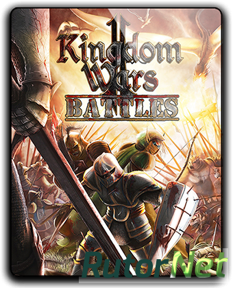 Скачать игру Kingdom Wars 2: Battles v 2.3 + 2 DLC (2016) PC | RePack от qoob через торрент на rutor