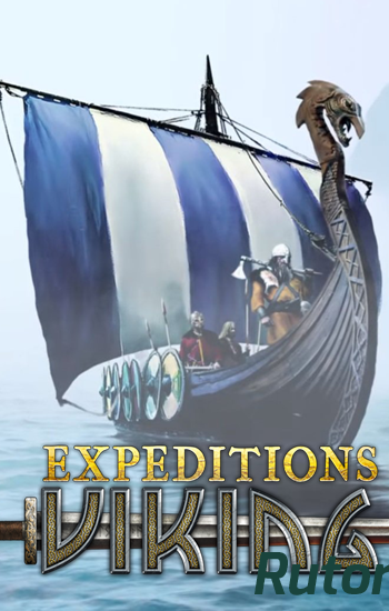 Скачать игру Expeditions: Viking v 1.0.2 (2017) PC | Лицензия через торрент на rutor