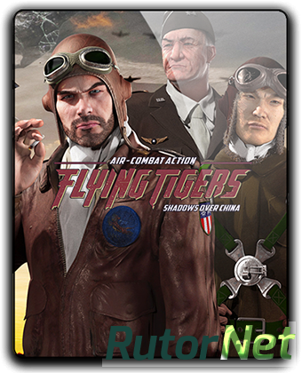 Скачать игру Flying Tigers: Shadows Over China - Deluxe Edition (2017) PC | RePack от FitGirl через торрент на rutor