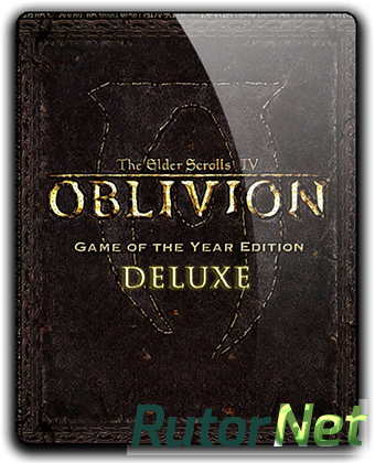 Скачать игру The Elder Scrolls IV: Oblivion - Game of the Year Edition Deluxe (2009) PC | RePack от qoob через торрент на rutor