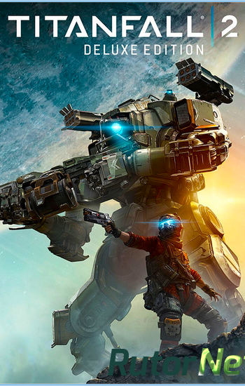 Скачать игру Titanfall 2: Digital Deluxe Edition (Electronic Arts) (ENG+RUS) Repackот MAXAGENT через торрент на rutor