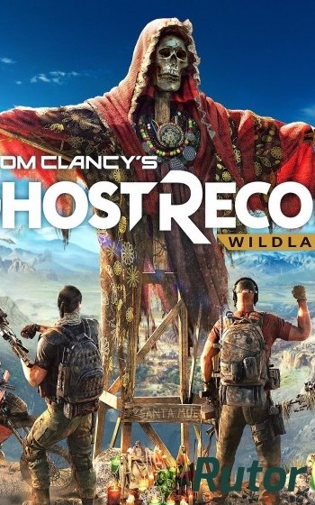 Скачать игру Tom Clancy's Ghost Recon: Wildlands (2017) PC | Steam-Rip от R.G. Игроманы через торрент на rutor