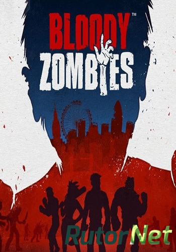 Скачать игру Bloody Zombies (2017) PC | RePack от FitGirl через торрент на rutor