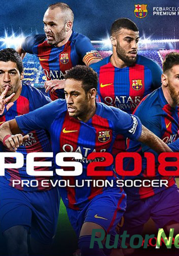 Скачать игру PES 2018 / Pro Evolution Soccer 2018: FC Barcelona Edition + RCMP2018 (2017) PC | RePack от FitGirl через торрент на rutor