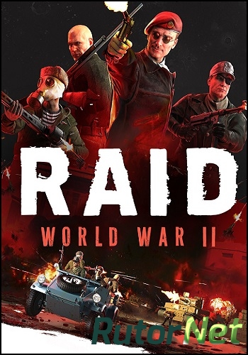 Скачать игру RAID: World War 2 (II) - Special Edition Update 2 (2017) PC | RePack by Mizantrop1337 через торрент на rutor