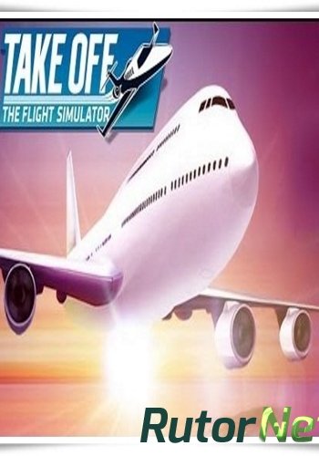 Скачать игру Take Off: The Flight Simulator (2017) PC | Лицензия через торрент на rutor