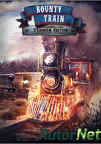 Скачать игру Bounty Train - New West (2018) PC | RePack от Covfefe через торрент на rutor