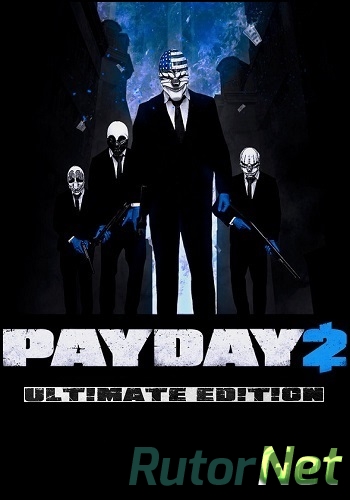 Скачать игру PayDay 2: Ultimate Edition v 1.83.455 (2013) PC | RePack by Mizantrop1337 через торрент на rutor