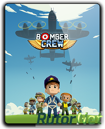 Скачать игру Bomber Crew Update 2 (2017) PC | RePack от qoob через торрент на rutor