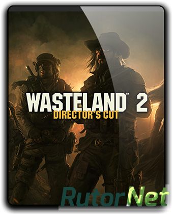 Скачать игру Wasteland 2: Director's Cut Update 6 (2015) PC | RePack от qoob через торрент на rutor