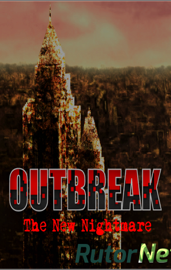 Скачать игру Outbreak: The New Nightmare (Dead Drop Studios LLC) (ENG) L - CODEX через торрент на rutor