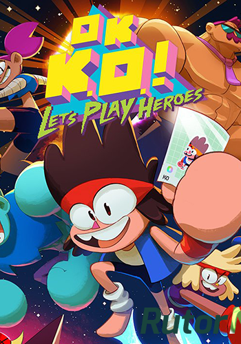 Скачать игру OK K.O.! Let's Play Heroes (2018) PC | Лицензия через торрент на rutor