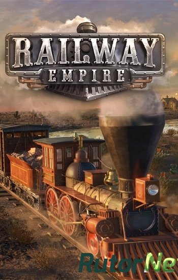 Скачать игру Railway Empire v 1.1.2.18132 + DLC (2018) PC | Лицензия через торрент на rutor