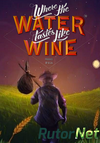 Скачать игру Where the Water Tastes Like Wine v 1.4 (2018) PC | Лицензия через торрент на rutor