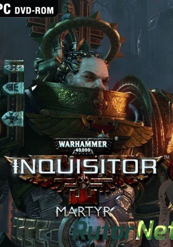 Скачать игру Warhammer 40,000: Inquisitor - Martyr (NeocoreGames) (ENG) P - ALI213 через торрент на rutor