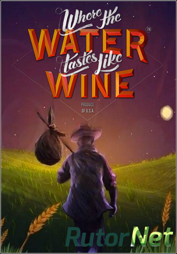 Скачать игру Where the Water Tastes Like Wine 1.4.2 (2018) PC | RePack от R.G. Catalyst через торрент на rutor