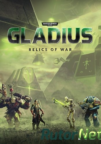 Скачать игру Warhammer 40,000: Gladius - Relics of War Deluxe Edition (Slitherine Ltd.) (RUS) Repack через торрент на rutor