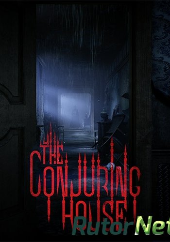 Скачать игру The Conjuring House v 1.0.2 (2018) PC | RePack от FitGirl через торрент на rutor