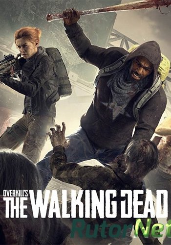 Скачать игру Overkill's The Walking Dead (2018) PC | RePack by FitGirl через торрент на rutor