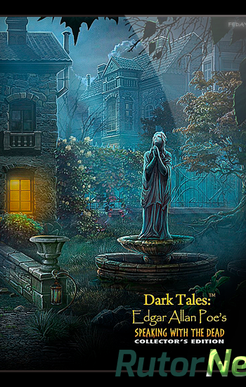 Скачать игру Темные истории 15: Эдгар Аллан По. Говорящий с мёртвыми / Dark Tales 15: Edgar Allan Poe's. Speaking with the Dead (2019) PC через торрент на rutor