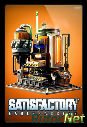 Скачать игру Satisfactory v 0.3.4.2 build 119805 (2019) PC | RePack от xatab через торрент на rutor