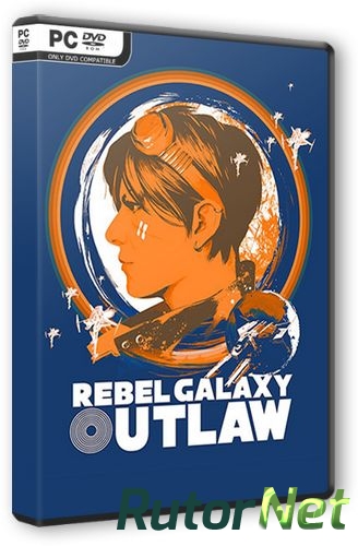 Скачать игру Rebel Galaxy Outlaw v 1.11 (2019) PC | Лицензия через торрент на rutor