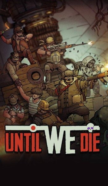 Скачать игру Until We Die (2021) Лицензия На Русском через торрент на rutor